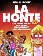 La Honte, tome 2 : Ces p'tits trucs qui nous plombent une réputation