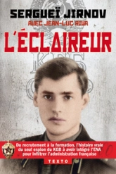 L'éclaireur: Du recrutement à la formation, l'histoire vraie et stupéfiante du seul espion du KGB à avoir intégré l'ENA pour infiltrer l'administration française