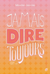 Jamais dire toujours