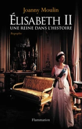 Élisabeth II : Une reine dans l'histoire