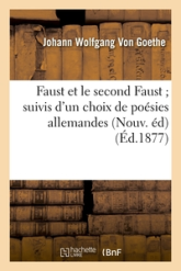Faust et le second Faust suivis d'un choix de poésies allemandes (Nouv. éd) (Éd.1877)