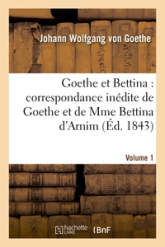 Goethe et Bettina : correspondance inédite de Goethe et de Mme Bettina d'Arnim (éd 1843)