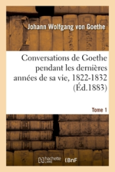 Conversations de Goethe pendant les dernières années de sa vie 01 : 1822-1832