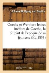 Goethe et Werther : lettres inédites