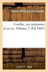 Goethe, ses mémoires et sa vie 01