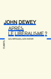 Après le libéralisme ? Ses impasses, son avenir