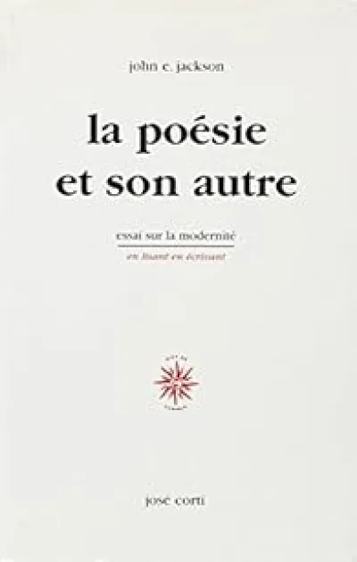 La Poésie et son autre. Essais sur la modernité