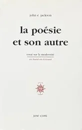 La Poésie et son autre. Essais sur la modernité