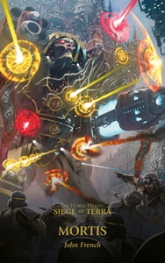 L'Hérésie d'Horus - Le siège de Terra, tome 5 : Mortis