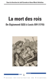 La mort des rois : De Sigismond (523) à Louis XIV (1715)