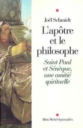 L'apôtre et le philosophe. Saint Paul et Sénèque, une amitié spirituelle