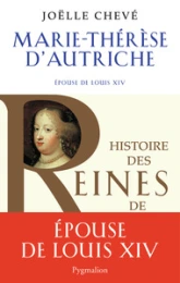 Marie-Thérèse d'Autriche : Epouse de Louis XIV
