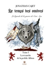 Le temps des ombres, tome 1 : La revanche de la perfide Albion