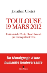 Toulouse 19 mars 2012 : L'attentat de l'école Ozar Hatorah par ceux qui l'ont vécu