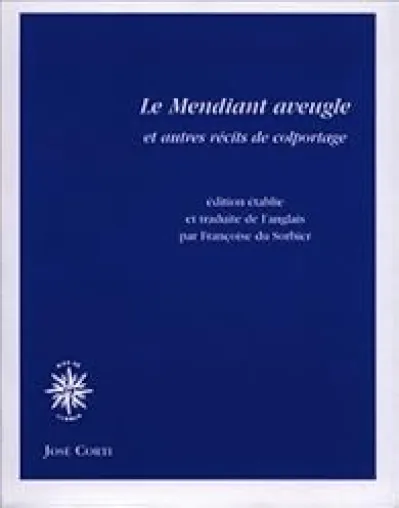 Le Mendiant Aveugle et autres récits de colportage