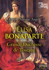Élisa Bonaparte : Grande duchesse de Toscane