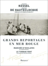 Grands reportages en mer Rouge : Marchés d'esclaves de Joseph Kessel - Le turban vert de Xavier de Hautecloque