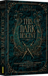 This Dark Descent, tome 1