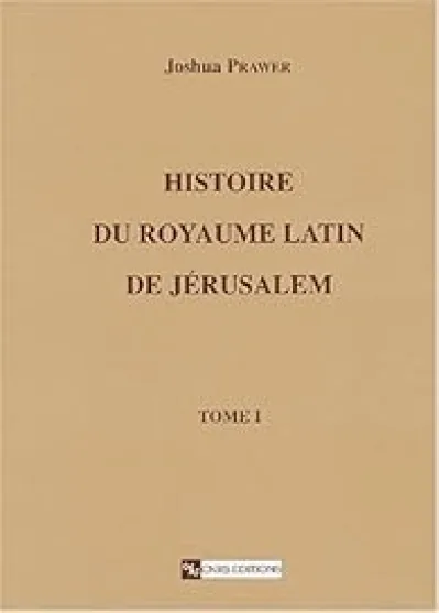 Histoire du royaume latin de Jérusalem, 1 : Les croisades et le premier royaume latin