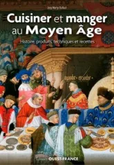 Cuisiner et manger au Moyen Age