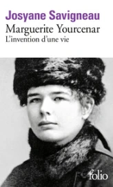 Marguerite Yourcenar : L'Invention d'une vie