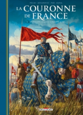 La Couronne de France, Tome 1 : de Philippe Auguste à Philippe Le Bel
