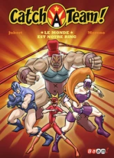 Catch a team !, Tome 1 : Le monde est notre ring