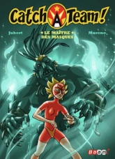 Catch a team !, Tome 2 : Le maîtres des masques