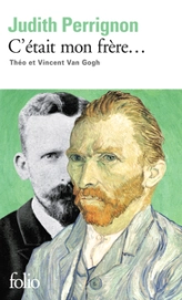 C'était mon frère... : Théo et Vincent van Gogh
