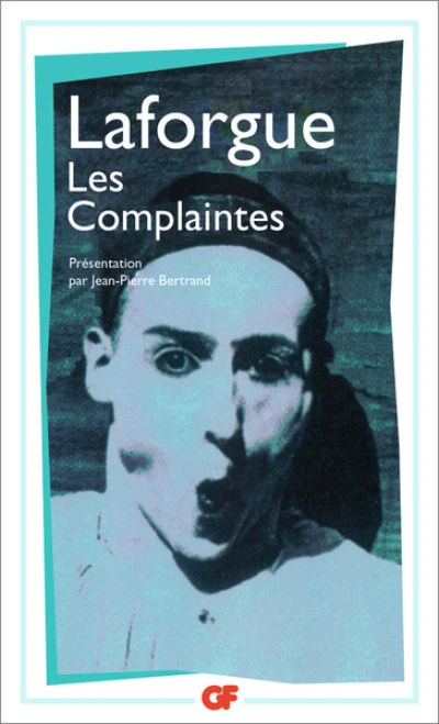Poésie complète (I) : Les Complaintes (suivies des) Premiers poèmes