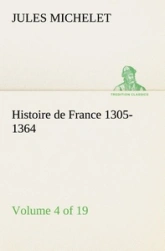 Histoire de France, tome 4 : 1305-1364