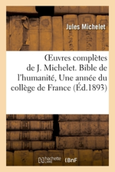 Oeuvres complètes de J. Michelet. Bible de l'humanité, Une année du collège de France