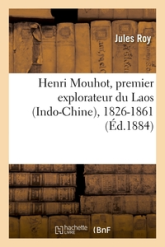 Henri Mouhot, premier explorateur du Laos , 1826-1861