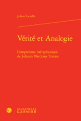 Vérité et Analogie: L'empirisme métaphysique de Johann Nicolaus Tetens