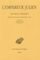Julien l'Empereur, tome 2, 2e partie : Discours de Julien Empereur  - Les Césars - Sur Hélios-Roi - Le Misopogon