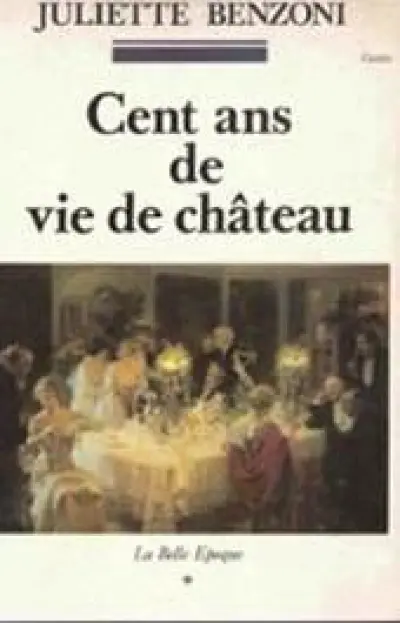La Belle Epoque, tome 1 : Cent ans de vie de château