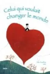 Celui qui voulait changer le monde