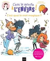 Sam & Cléo, c'est le monde à l'envers - C'est quoi le mot magique ?: Une histoire où les enfants jouent le rôle des parents.