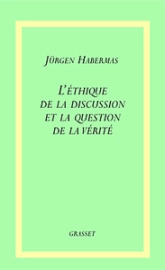 L'Ethique de la discussion et la question de la vérité