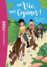 Ma vie, mes copines, tome 10 : Au centre équestre
