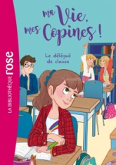 Ma vie, Mes copines, tome 2 : Le délégué de classe