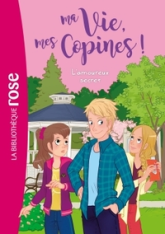 Ma vie, mes copines, tome 5 : L'amoureux secret