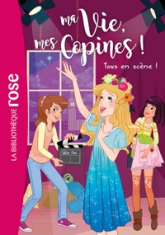 Ma vie, mes copines, tome 9 : Tous en scène !