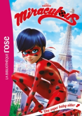 Miraculous, tome 1 : Une super baby-sitter
