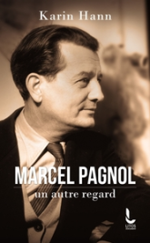 Marcel Pagnol, un autre regard