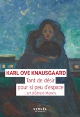 Tant de désir dans si peu d'espace : L'art d'Edvard Munch