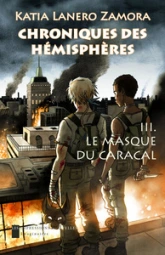 Chroniques des Hémisphères, tome 3 : Le Masque du Caracal