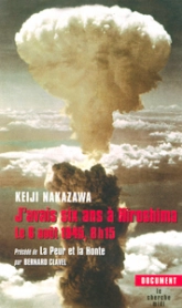 J'avais six ans à Hiroshima, le 6 août 1945, 8h15 (précédé de) La peur et la honte