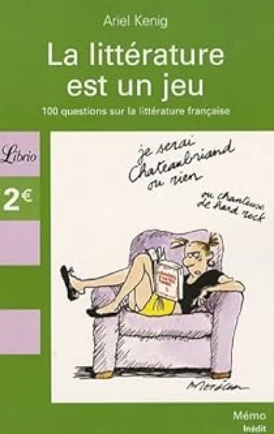 La littérature est un jeu : 100 Questions sur les classiques de la littérature française