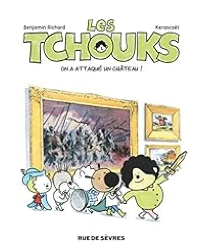 Les Tchouks, tome 3 : On a attaqué un château !